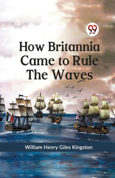 How Britannia Came to Rule the Waves