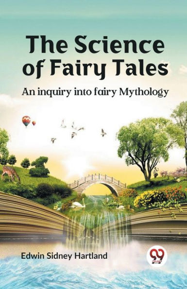 The science of fairy tales AN INQUIRY INTO FAIRY MYTHOLOGY