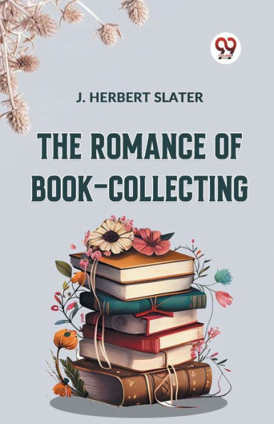 The Romance Of Book-Collecting