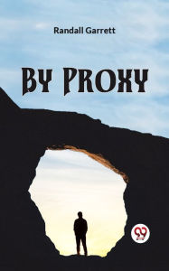 Title: By Proxy, Author: Randall Garrett