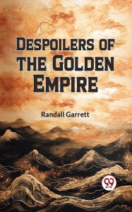 Title: Despoilers of the Golden Empire, Author: Randall Garrett