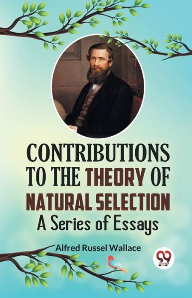 Contributions to the Theory of Natural Selection A Series of Essays