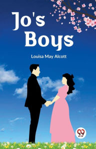 Title: Jo's Boys, Author: Louisa May Alcott