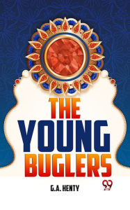 Title: The Young Buglers, Author: G. A. Henty