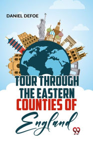 Title: Tour Through The Eastern Counties Of England, Author: Daniel Defoe