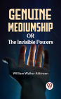 Genuine Mediumship Or The Invisible Powers