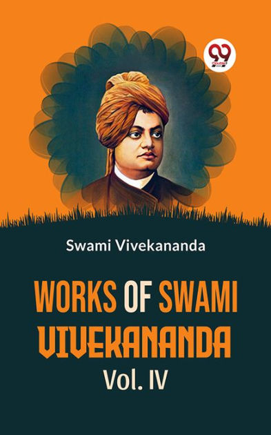 Works Of Swami Vivekananda Vol. IV by Swami Vivekananda | eBook ...