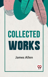 Title: Collected Works, Author: James Allen