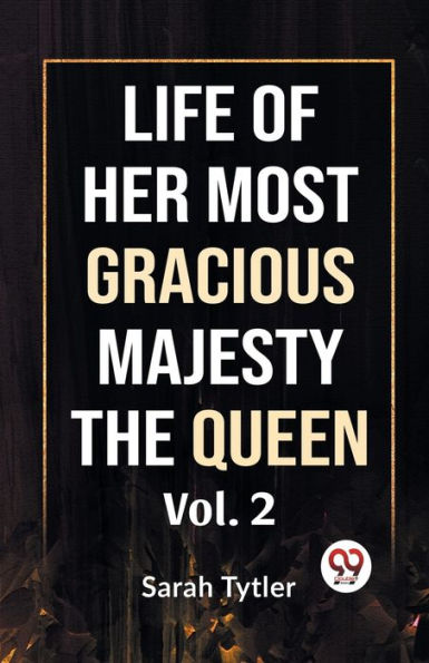 Life Of Her Most Gracious Majesty The Queen Vol.2