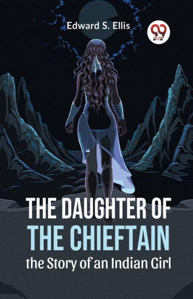 The Daughter Of Chieftain Story An Indian Girl
