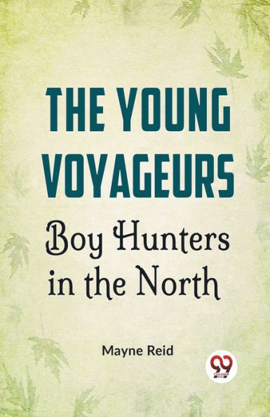 The Young Voyageurs Boy Hunters North