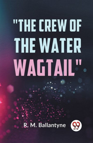 "The Crew Of The Water Wagtail"