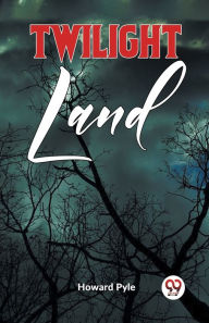 Title: Twilight Land, Author: Howard Pyle