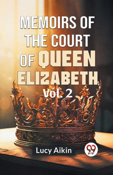 Memoirs Of The Court Of Queen Elizabeth Vol.2