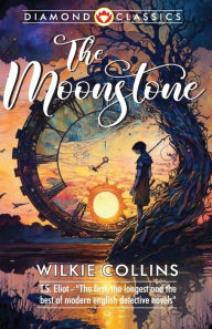 Title: The Moonstone, Author: Wilkie Collins