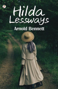 Title: Hilda Lessways, Author: Arnold Bennett