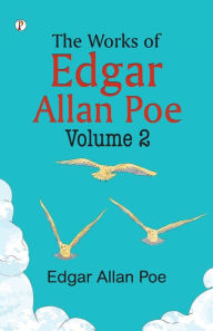 Title: The Works of Edgar Allan Poe - Volume II, Author: Edgar Allan Poe