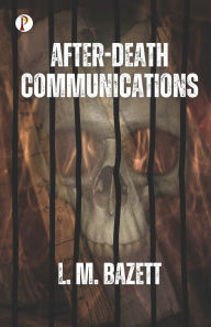 Title: After-Death Communications, Author: L M Bazett