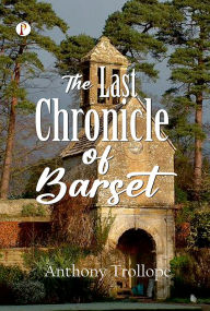 Title: The Last Chronicle of Barset, Author: Anthony Trollope