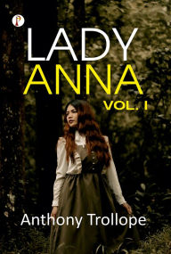 Title: Lady Anna Vol I, Author: Anthony Trollope