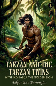 Title: Tarzan And The Tarzan Twins With Jad-bal-ja The Golden Lion, Author: Edgar Rice Burroughs