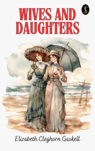 Title: Wives and Daughters, Author: Elizabeth Gaskell