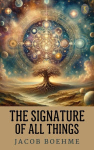 Title: The Signature of All Things, Author: Jacob Boehme