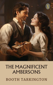 Title: The Magnificent Ambersons, Author: Booth Tarkington