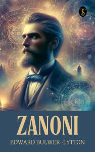 Title: Zanoni, Author: Edward Bulwer-Lytton