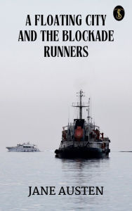 Title: A Floating City and The Blockade Runners, Author: Jules Verne