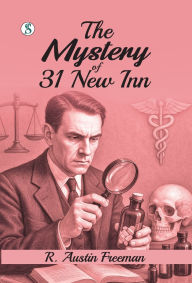 Title: The Mystery of 31 New Inn, Author: R Austin Freeman