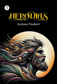 Title: Herodias, Author: Gustave Flaubert