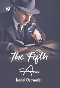 Title: The Fifth Ace, Author: Isabel Ostrander
