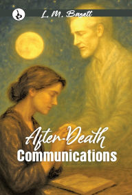 Title: After-Death Communications, Author: L M Bazett