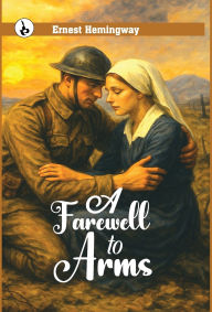 Title: A Farewell to Arms, Author: Ernest Hemingway