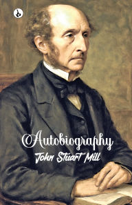 Title: Autobiography, Author: John Stuart Mill