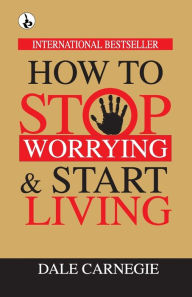 Title: How to Stop Worrying & Start Living, Author: Dale Carnegie