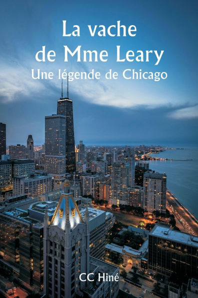 La vache de Mme Leary Une lï¿½gende de Chicago