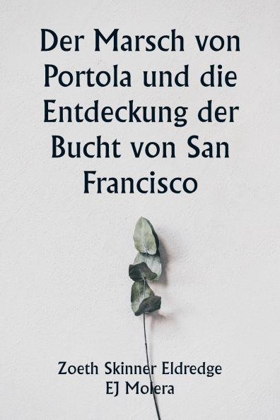 Der Marsch von Portola und die Entdeckung der Bucht von San Francisco