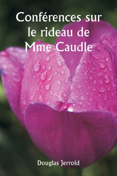 Confï¿½rences sur le rideau de Mme Caudle