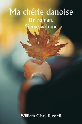 Ma chï¿½rie danoise Un roman. 2ieme volume