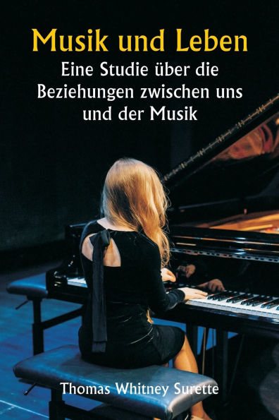 Musik und Leben Eine Studie ï¿½ber die Beziehungen zwischen uns und der Musik