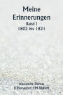 Meine Erinnerungen Band I 1802 bis 1821