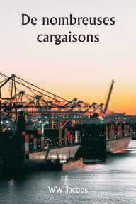 Title: De nombreuses cargaisons, Author: Ww Jacobs