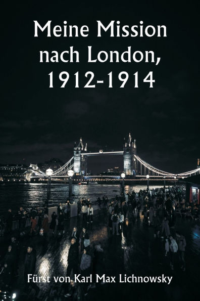 Meine Mission nach London, 1912-1914