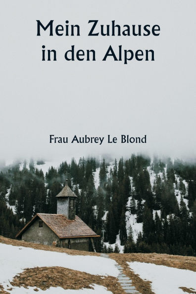 Mein Zuhause in den Alpen