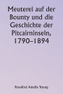 Meuterei auf der Bounty und die Geschichte der Pitcairninseln, 1790-1894