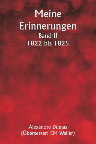 Title: Meine Erinnerungen Band II 1822 bis 1825, Author: Alexandre Dumas