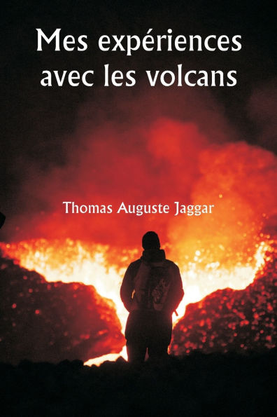 Mes expï¿½riences avec les volcans