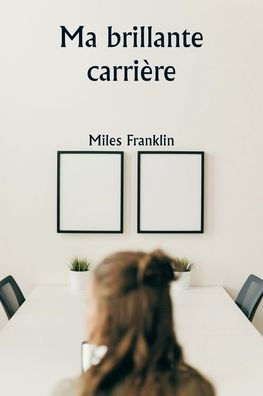 Ma brillante carriÃ¯Â¿Â½re